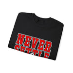 Never Settle Sweatshirt