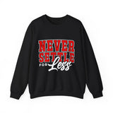 Never Settle Sweatshirt