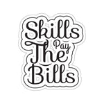 Skills pay the bills sticker